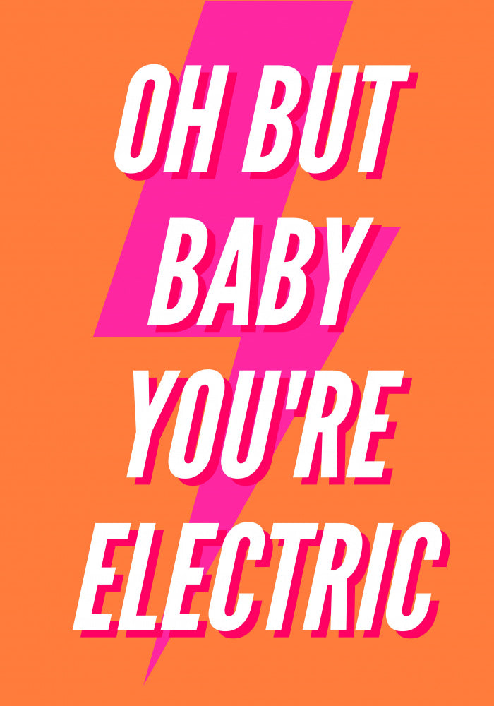 Oh Baby You're Electric | Poster