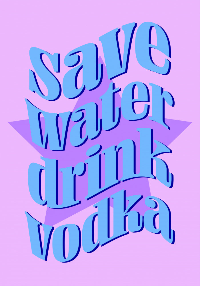 Save Water Drink Vodka | Poster