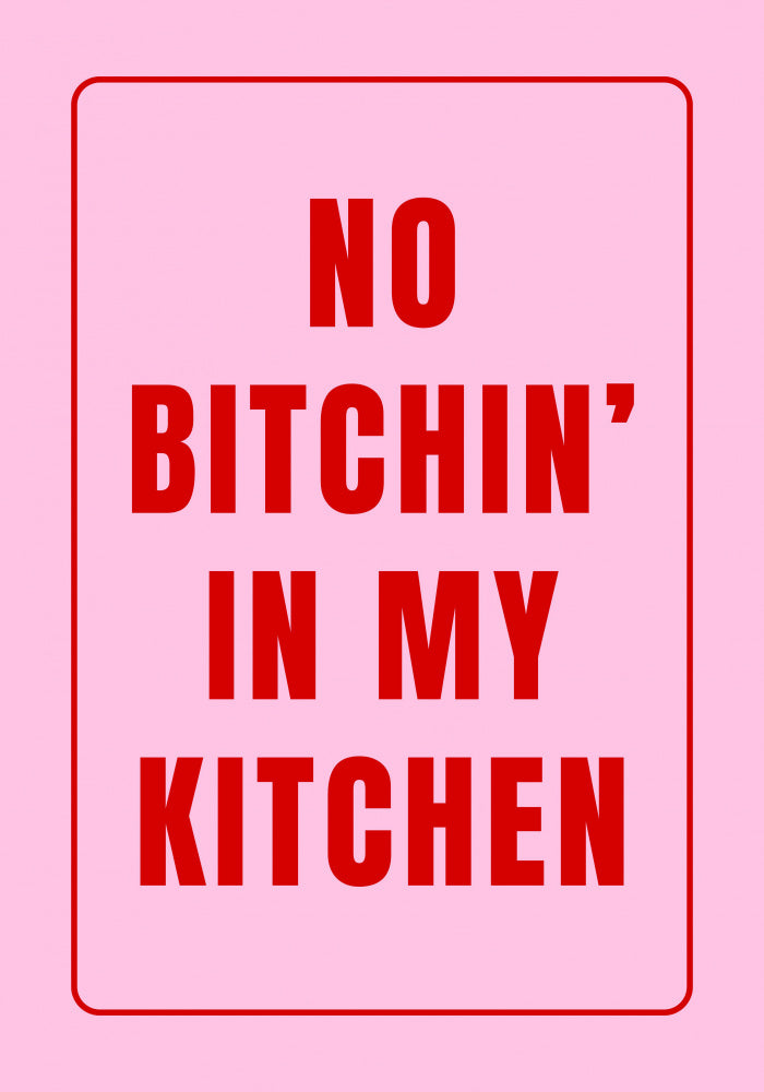 No Bitchin' Kitchen Sign | Poster