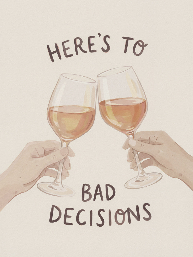 Cheers To Bad Decisions | Poster