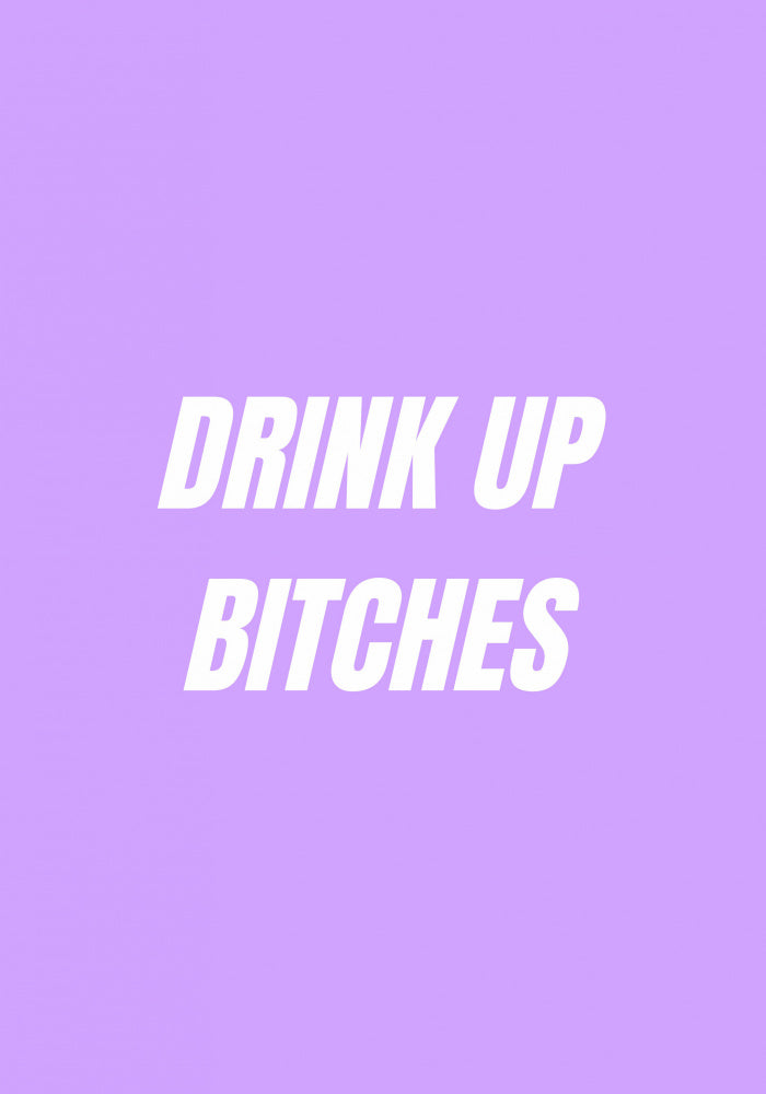 Drink Up Bitches | Canvas