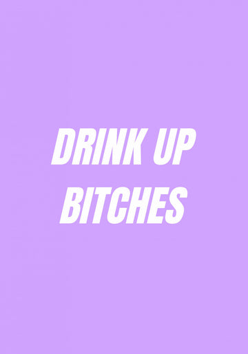 Drink Up Bitches | Poster
