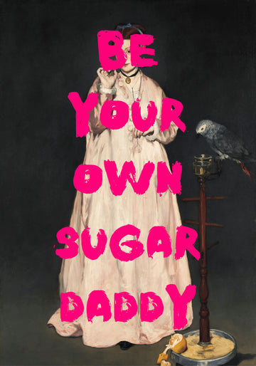 Be Your Own Sugar Daddy | Canvas