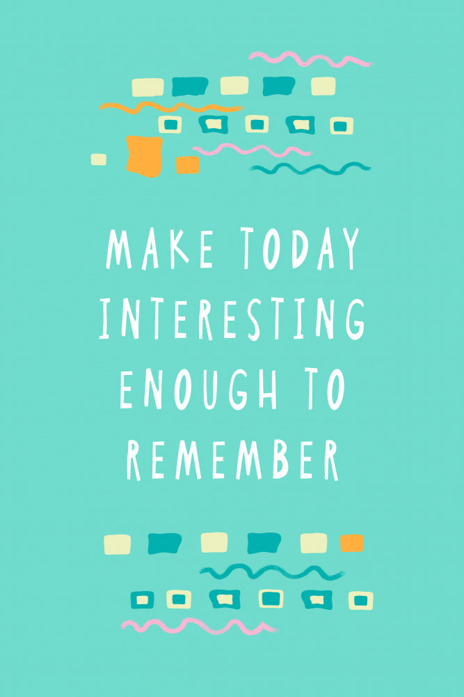 Make Today Interesting | Poster