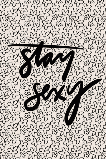 Stay Sexy Floral | Canvas
