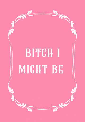 Bitch I Might Be | Canvas