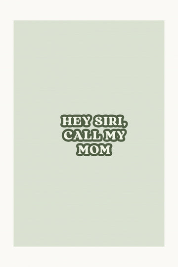 Hey Siri Call Mom | Canvas