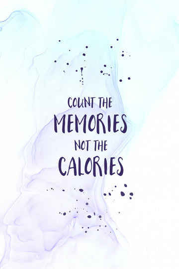 Count Memories Not Calories | Canvas