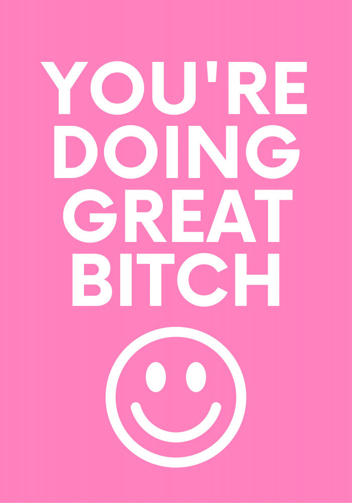 You're Doing Great Bitch | Poster