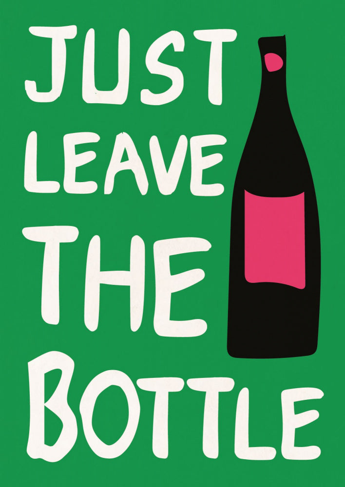 Just Leave The Bottle | Canvas