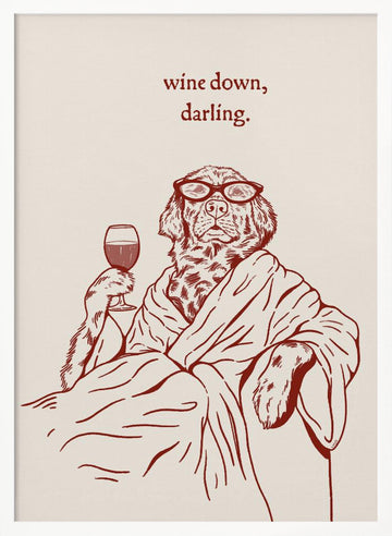 Wine Down Darling Dog | Poster - White Frame Interior