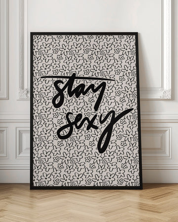 Stay Sexy Floral | Poster - Room Interior 1