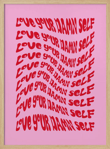 Love Your Damn Self | Poster - Wood Frame Interior