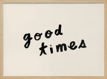 Good Times Hand Lettering | Poster - Wood Frame Interior