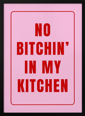 No Bitchin' Kitchen Sign | Poster - Black Metal Frame Interior