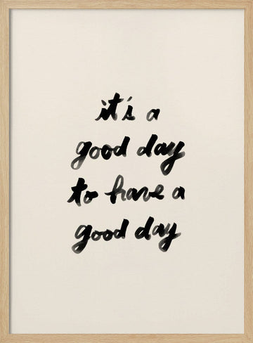 It's A Good Day | Poster - Wood Frame Interior