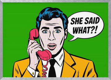 She Said What Pop Art | Poster - Silver Frame Interior
