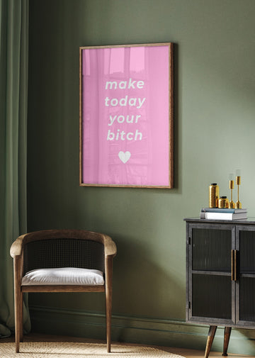 Make Today Your Bitch | Poster - Room Interior 2