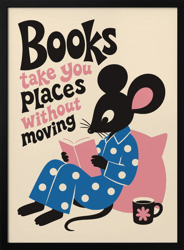 Books Take You Places | Poster - Black Metal Frame Interior