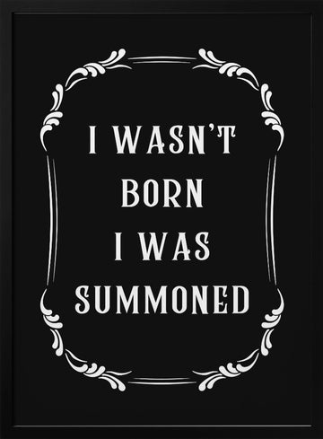 Witty Summoned Quote | Poster - Black Metal Frame Interior