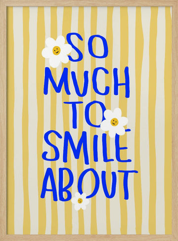 So Much To Smile About | Poster - Wood Frame Interior