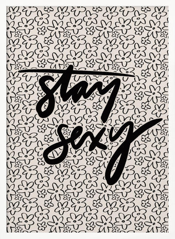 Stay Sexy Floral | Poster - White Frame Interior