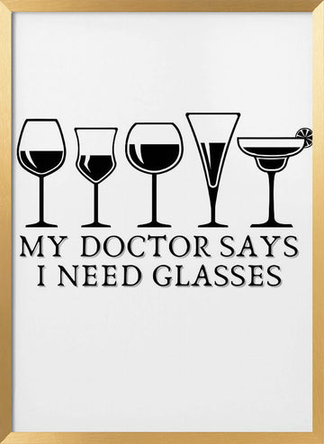My Doctor Says I Need Glasses | Poster - Gold Frame Interior