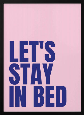 Let's Stay In Bed | Poster - Black Metal Frame Interior