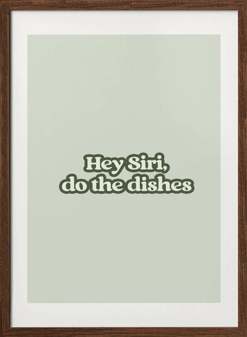 Siri Dishes Command | Poster - Walnut Frame Interior