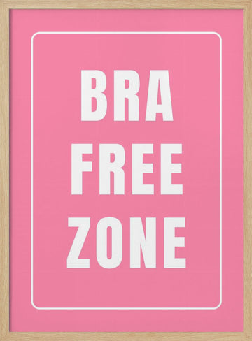 Bra Free Zone | Poster - Wood Frame Interior