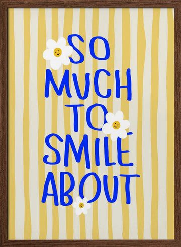 So Much To Smile About | Poster - Walnut Frame Interior