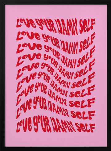 Love Your Damn Self | Poster - Black Metal Frame Interior