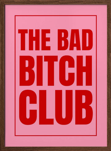 The Bad Bitch Club | Poster - Walnut Frame Interior