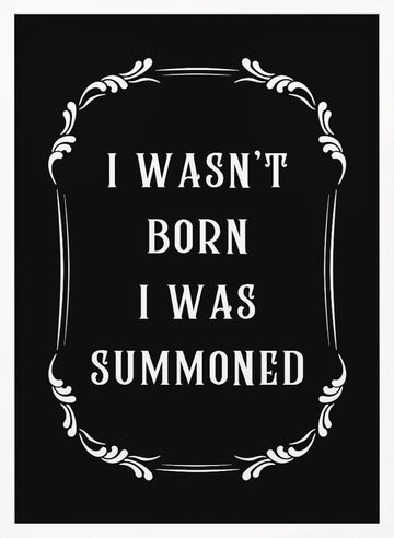 Witty Summoned Quote | Poster - White Frame Interior