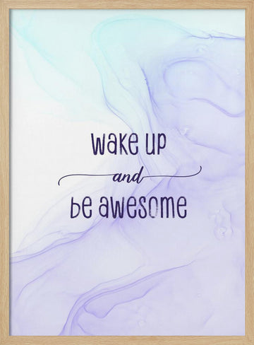 Wake Up Be Awesome | Poster - Wood Frame Interior