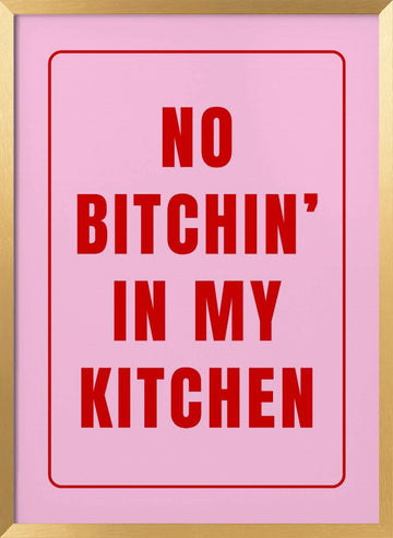 No Bitchin' Kitchen Sign | Poster - Gold Frame Interior