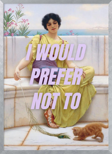 I Would Prefer Not To | Poster - Silver Frame Interior