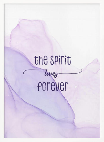 The Spirit Lives Forever | Poster - White Frame Interior