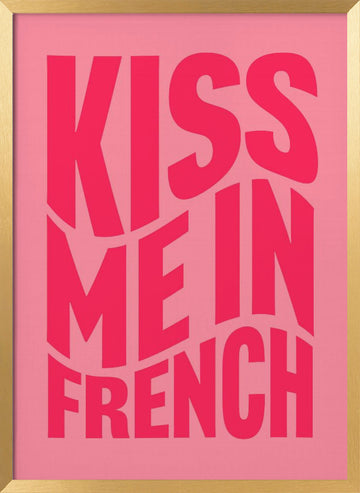 Kiss Me In French | Poster - Gold Frame Interior