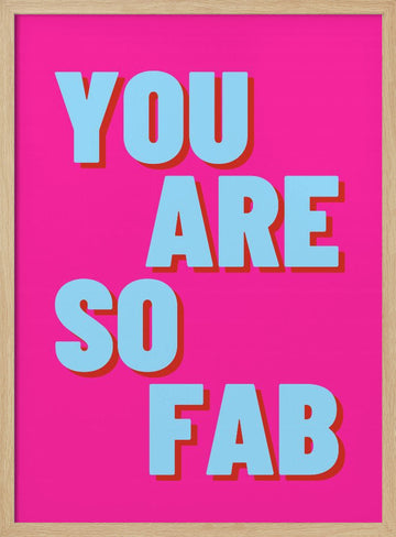 Hot Pink Fab Quote | Poster - Wood Frame Interior