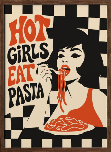 Hot Girls Eat Pasta | Poster - Walnut Frame Interior