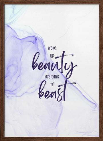 Wake Up Beauty Beast | Poster - Walnut Frame Interior