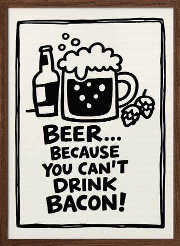 Funny Beer Bacon Quote | Poster - Walnut Frame Interior