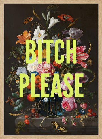 Bitch Please Floral Still Life | Poster - Wood Frame Interior