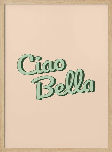 Ciao Bella Script | Poster - Wood Frame Interior