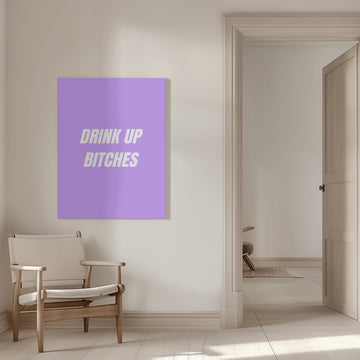 Drink Up Bitches | Canvas - Room Interior 1