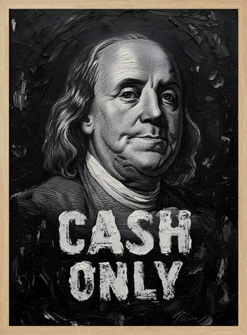 Benjamin Franklin Cash Only | Poster - Wood Frame Interior