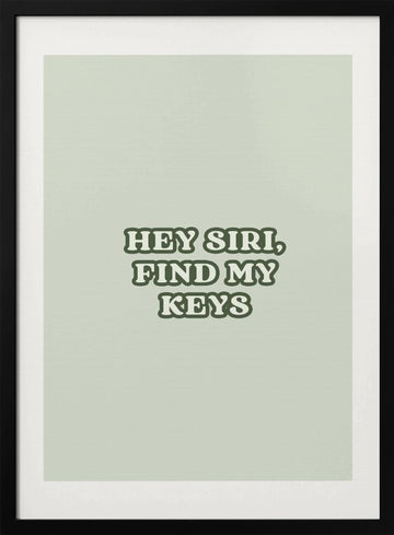 Hey Siri Find My Keys | Poster - Black Metal Frame Interior