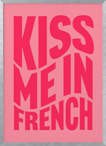 Kiss Me In French | Poster - Silver Frame Interior