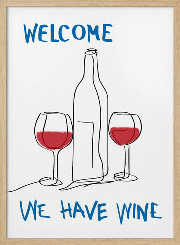 Welcome We Have Wine | Poster - Wood Frame Interior